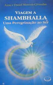 Viagem a Shambhalla - Uma Peregrinação ao Ser de Anne e Daniel Meurois-Givaudan pela Missao Orion (1996)
