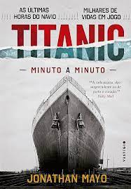 Titanic - Minuto a Minuto de Jonathan Mayo pela Vestigio (2017)
