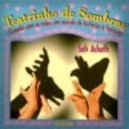 Teatrinho De Sombras: Criando Com As Mãos Um Mundo De Histórias e Fantasias de Sati Achath pela Nova Alexandria (1997)
