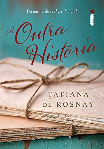 A Outra História de Tatiana De Rosnay pela Intrinseca (2016)
