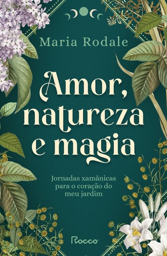 Amor, Natureza E Magia de Maria Rodale pela Rocco (2025)
