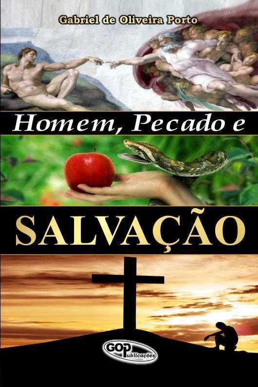 Homem,  Pecado e Salvação de Gabriel De Oliveira Porto pela Gop Publicações (2017)
