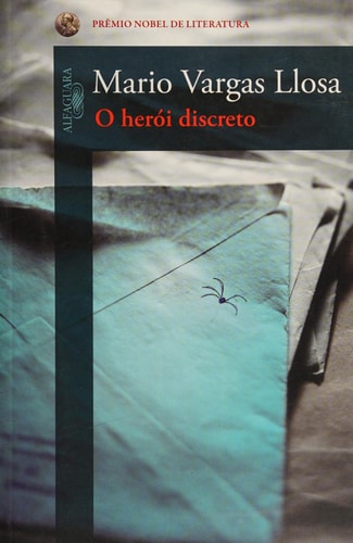 Livro O Herói Discreto de Mario Vargas Llosa, traduzido por Paulina Wacht e Ari Roitman pela Alfaguara (2013)