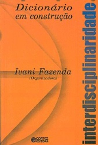 Livro Dicionário Em Construção Interdisciplinaridade de Ivani C. A. Fazenda pela Cortez (2001)