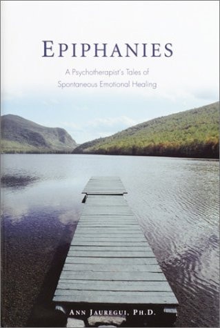 Epiphanies: A Psychotherapist's Tales Of Spontaneous Emotional Healing de Ann Jauregui pela Prima Lifestyles (2003)
