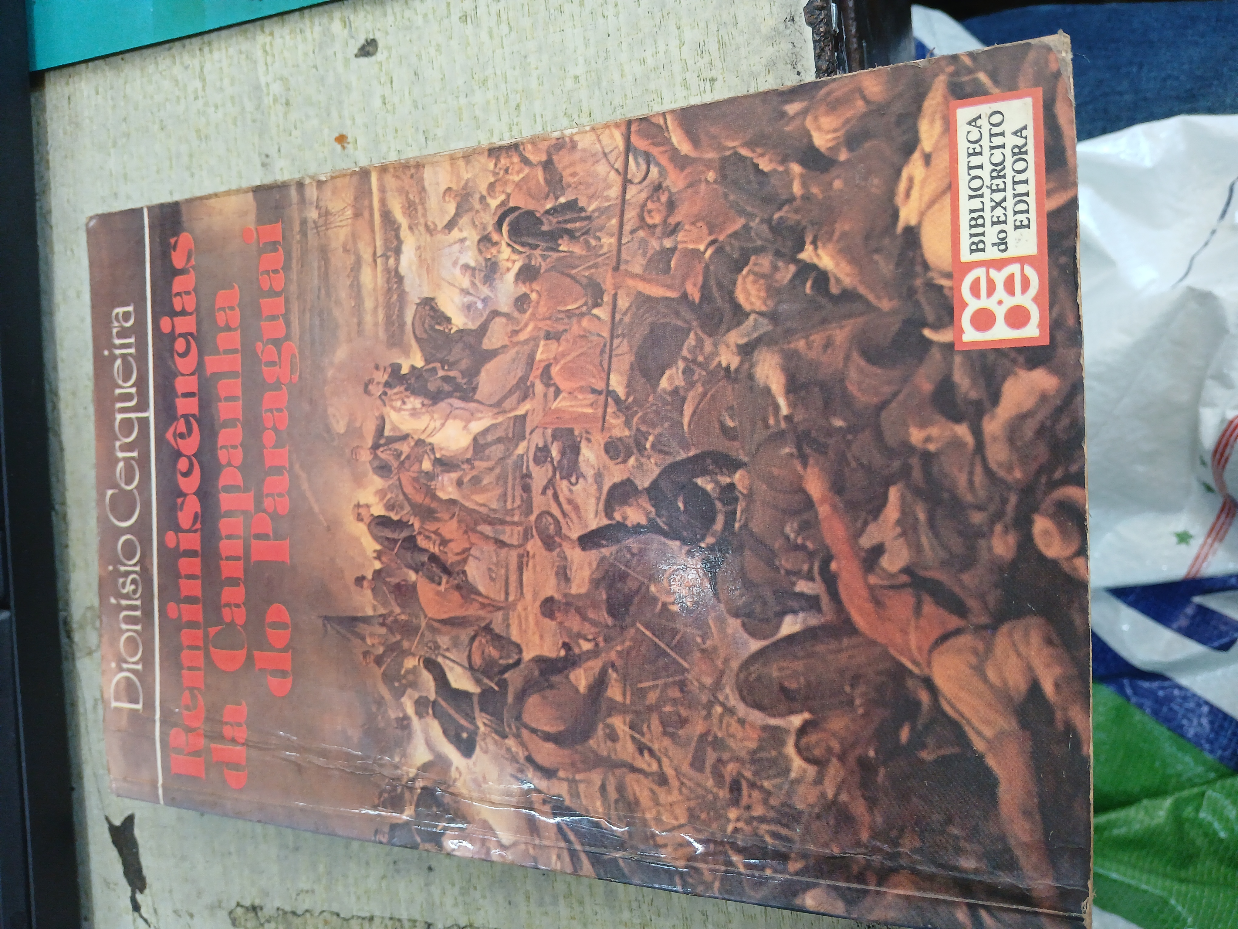 Reminiscência Da Campanha Do Paraguai de Dionísio Cerqueira pela Biblioteca do Exército (1980)
