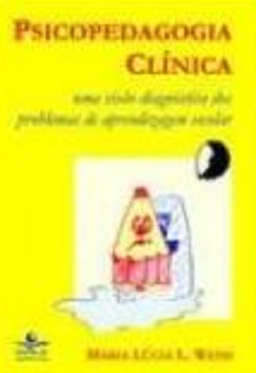 Psicopedagogia Clínica, Uma Visão Diagnóstica dos Problemas de Aprendizagem Escolar de Maria Lúcia L. Weiss pela Dp e A (2001)
