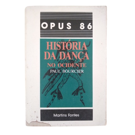 História da Dança no Ocidente de Paul Bourcier pela Martins Fontes (1987)
