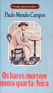 Livro Os Bares Morrem Numa Quarta-Feira Coleção Grandes Cronistas Brasileiros de Paulo Mendes Campos pela Círculo do Livro (1980)
