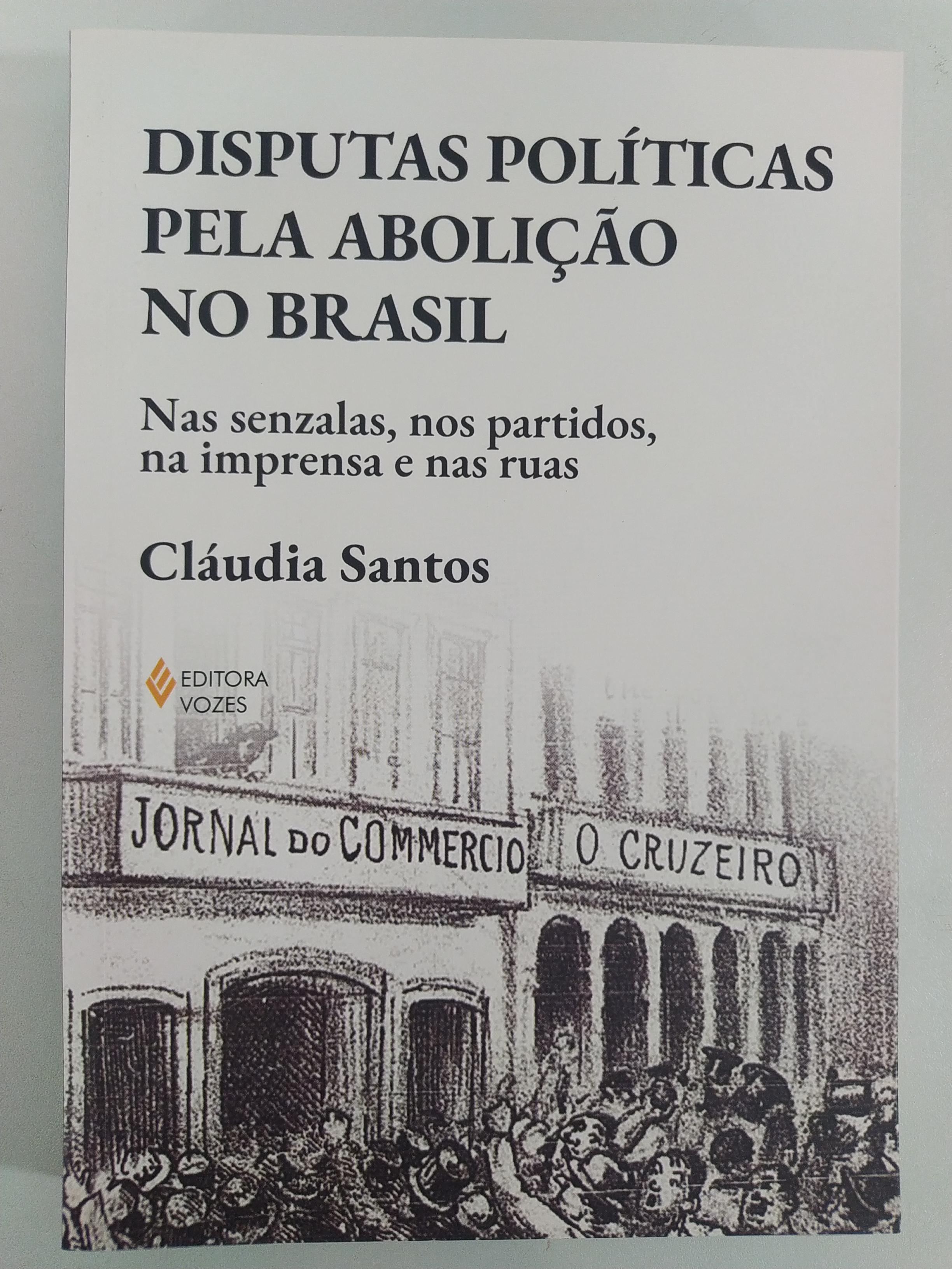 Disputas Politicas Pela Abolição no Brasil de Claudia Santos pela Vozes (2023)
