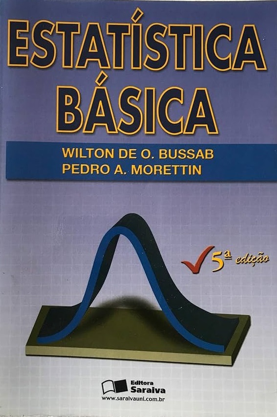 Estatística Básica de Wilton De Oliveira Bussab; Pedro Alberto Morettin pela Saraiva (2009)
