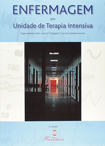 Enfermagem Em Unidade De Terapia Intensiva de Aline Laurenti Cheregatti - Carolina Padrão Amorim (org.) pela Martinari (2010)

