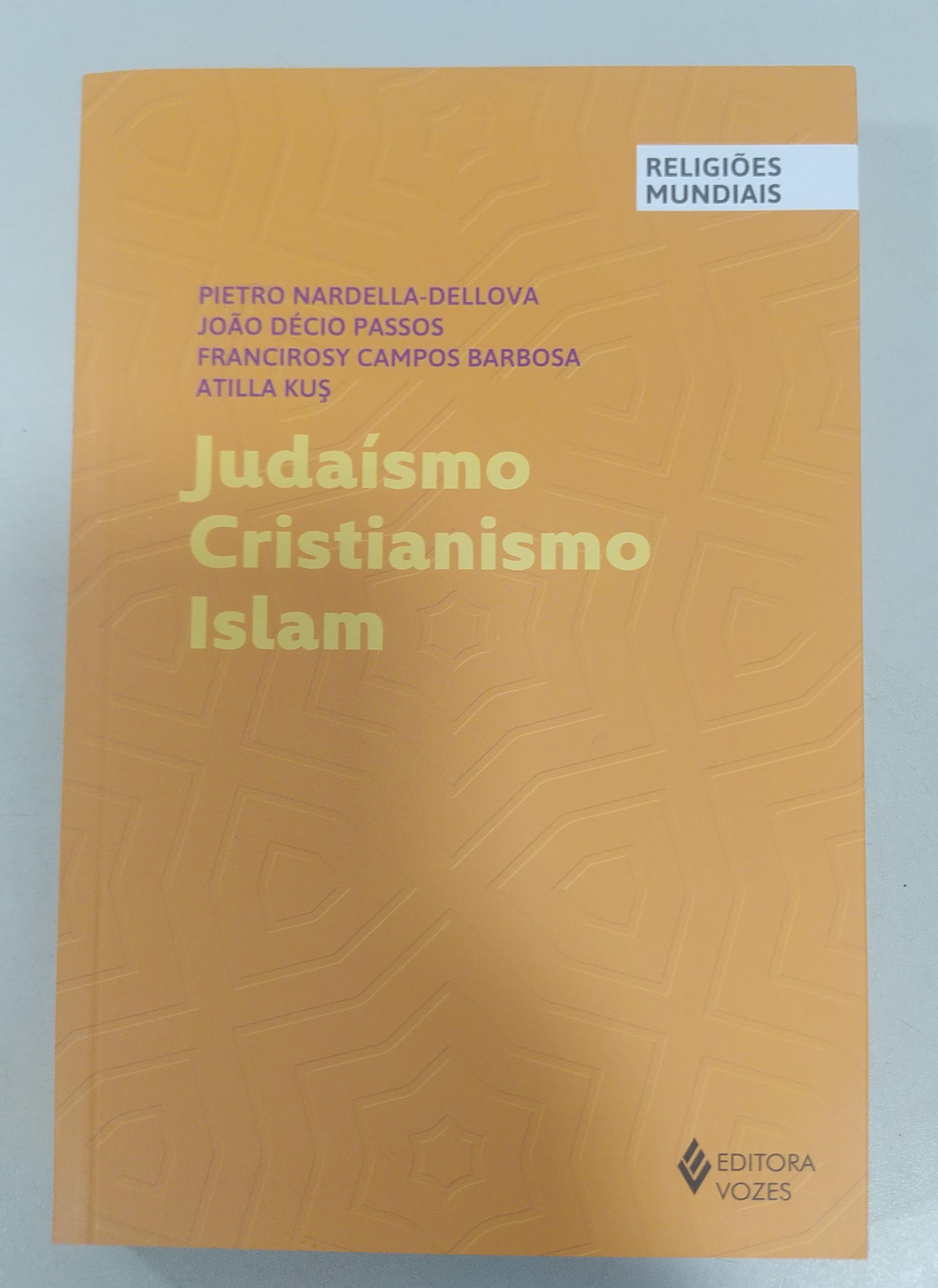 Judaísmo Cristianismo Islam de Pietro Nardella-Dellova ; João Décio Passos ; Francirosy Campos Barbosa ; Atilla Kus pela Vozes (2023)
