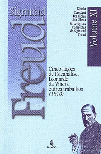 Livro Cinco Lições De Psicanálise, Leonardo Da Vinci E Outros Trabalhos (1910) Volume XI de Sigmund Freud pela Imago (2006)
