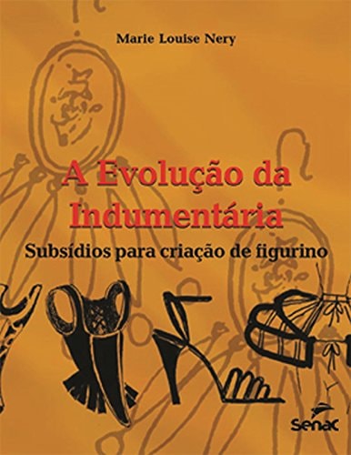 A Evolução Da Indumentária de Marie Louise Nery pela Senac (2003)
