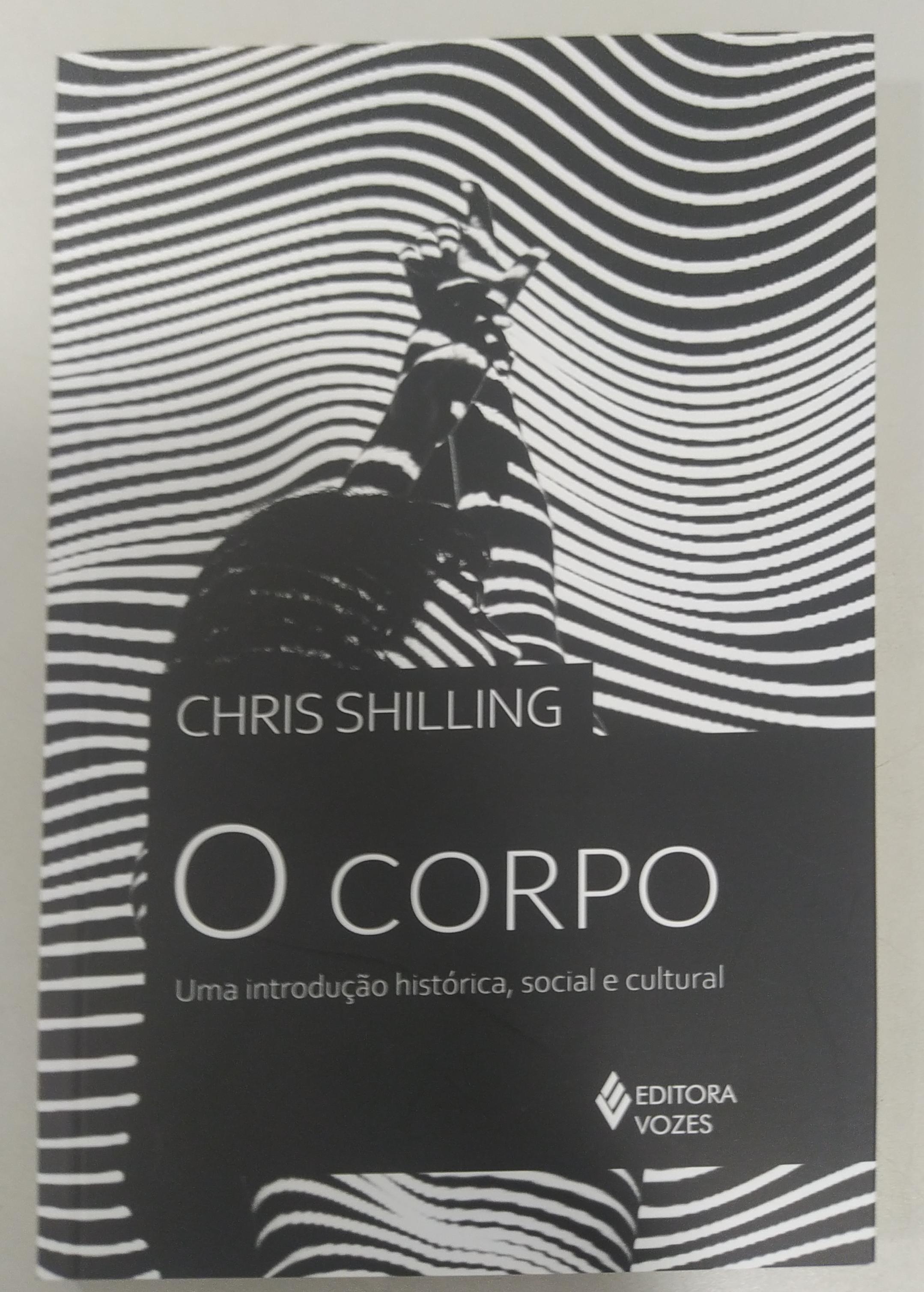 O Corpo - Uma Introdução Histórica, Social E Cultural de Chris Shilling pela Vozes (2023)

