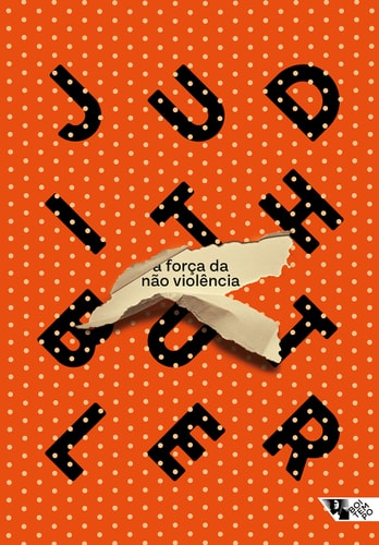 Livro A Força da Não Violência Um Vínculo Ético Político de Judith Butler tradução Heci Regina Candiani pela Boitempo (2021)
