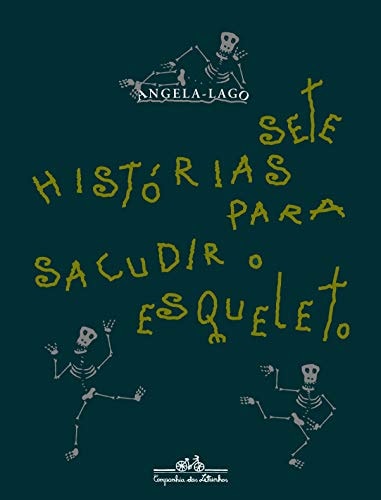 Sete Histórias Para Sacudir O Esqueleto de Angela-lago pela Companhia Das Letrinhas (2002)
