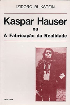 Kaspar Hauser Ou A Fabricação Da Realidade de Izidoro Blikstein pela Universidade de São Paulo (1983)
