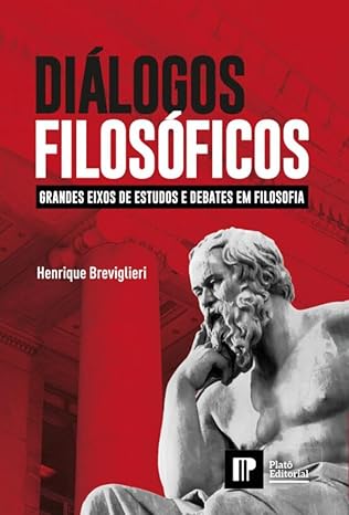 Diálogos Filosóficos - Grandes Eixos de Estudos e Debates em Filosofia de Henrique Breviglieri pela Platô Editorial (2021)
