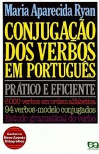 Conjugação dos Verbos em Português - Prático e Eficiente de Maria Aparecida Ryan pela Atica (2004)
