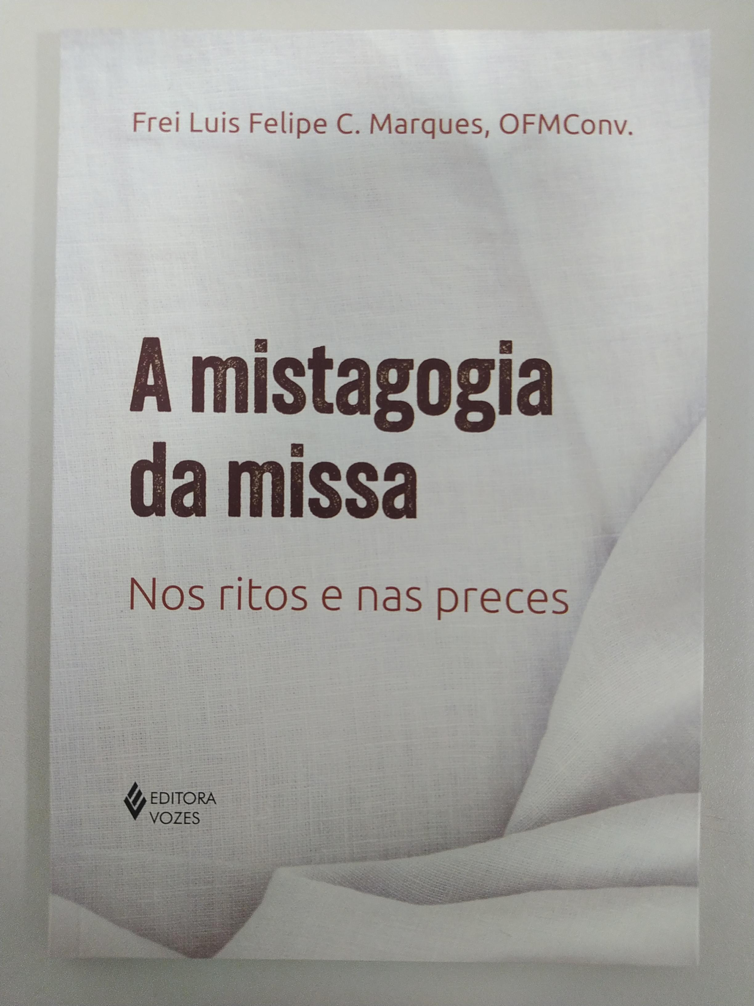 A Mistagogia da Missa de Frei Luis Felipe C. Marques pela Vozes (2024)
