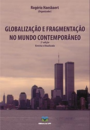 Globalização e Fragmentação no Mundo Contemporâneo de Rogério Haesbaert (organizador) pela Eduff (2013)
