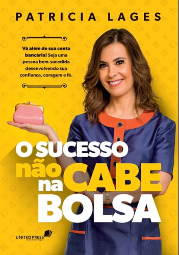 O Sucesso Não Cabe Na Bolsa de Patricia Lages pela United Press (2018)