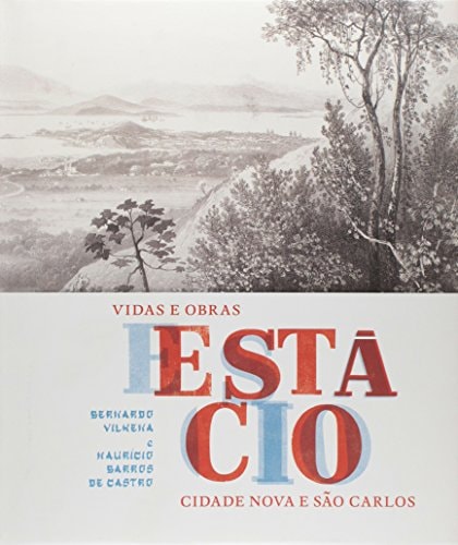 Estácio - Vidas e Obras de Bernardo Vilhena, Mauricio Barros de Castro pela Azougue (2013)
