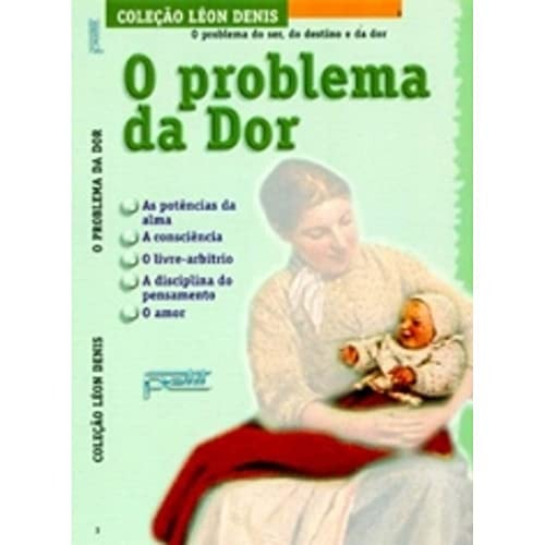 Problema Da Dor: O Problema Do Ser, Do Destino E Da Dor, O de Léon Denis pela Petit (2000)
