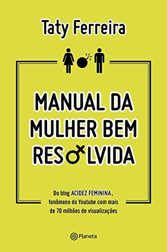 Manual Da Mulher Bem Resolvida de Taty Ferreira pela Planeta Do Brasil (2015)
