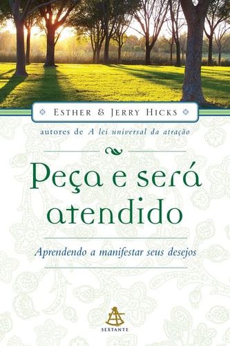 Peça E Será Atendido de Esther Hicks pela Sextante (2007)
