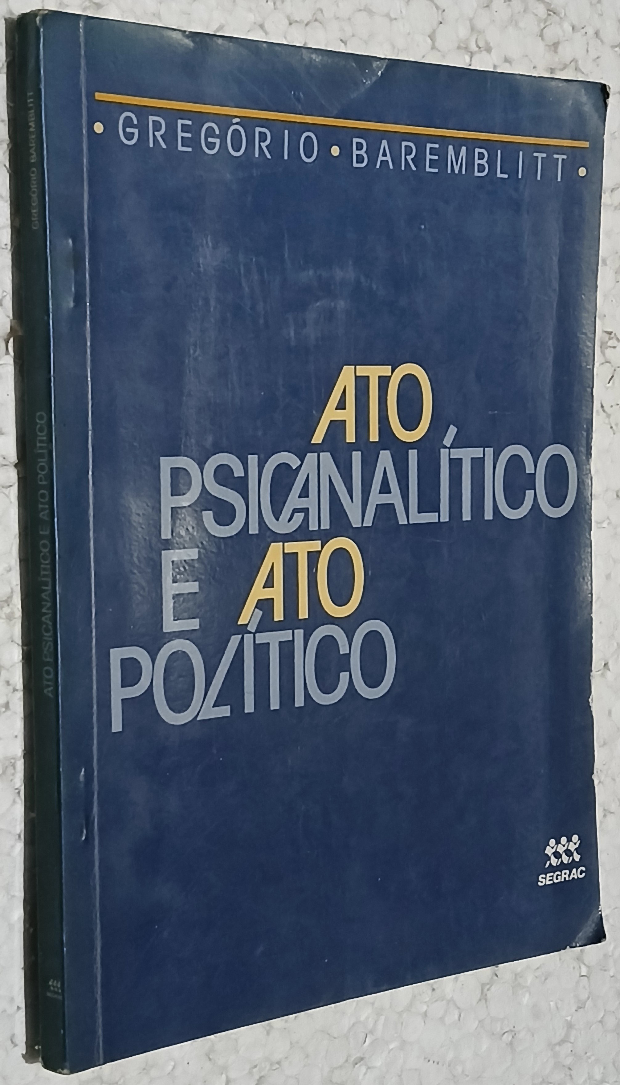 Ato Psicanalítico e Ato Político de Gregório F Baremblitt pela Segrac (1987)

