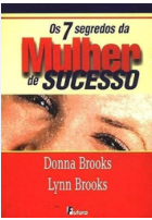 Os 7 Segredos da Mulher de Sucesso de Donna Brooks pela Futura (1999)
