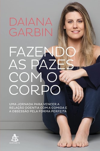Fazendo As Pazes Com O Corpo de Daiana Garbin pela Sextante (2017)
