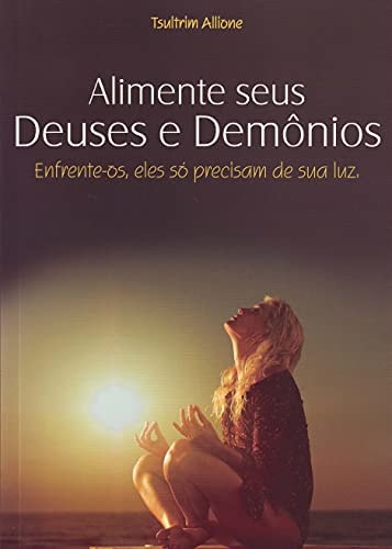 Alimente Seus Deuses E Demônios de Tsultrim Allione pela Vida E Consciencia (2010)
