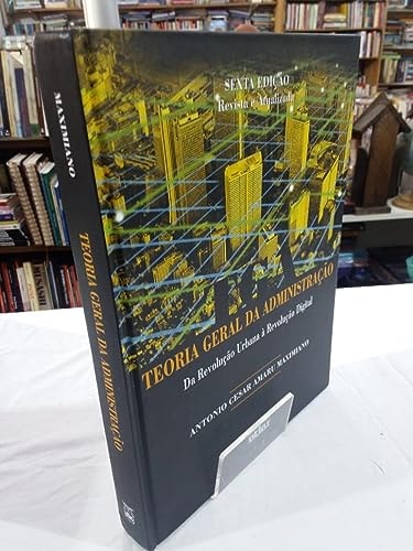 Teoria Geral Da Administração. Da Revolução Urbana À Revolução Digital de Antonio Cesar Amaru Maximiano pela Atlas (2008)
