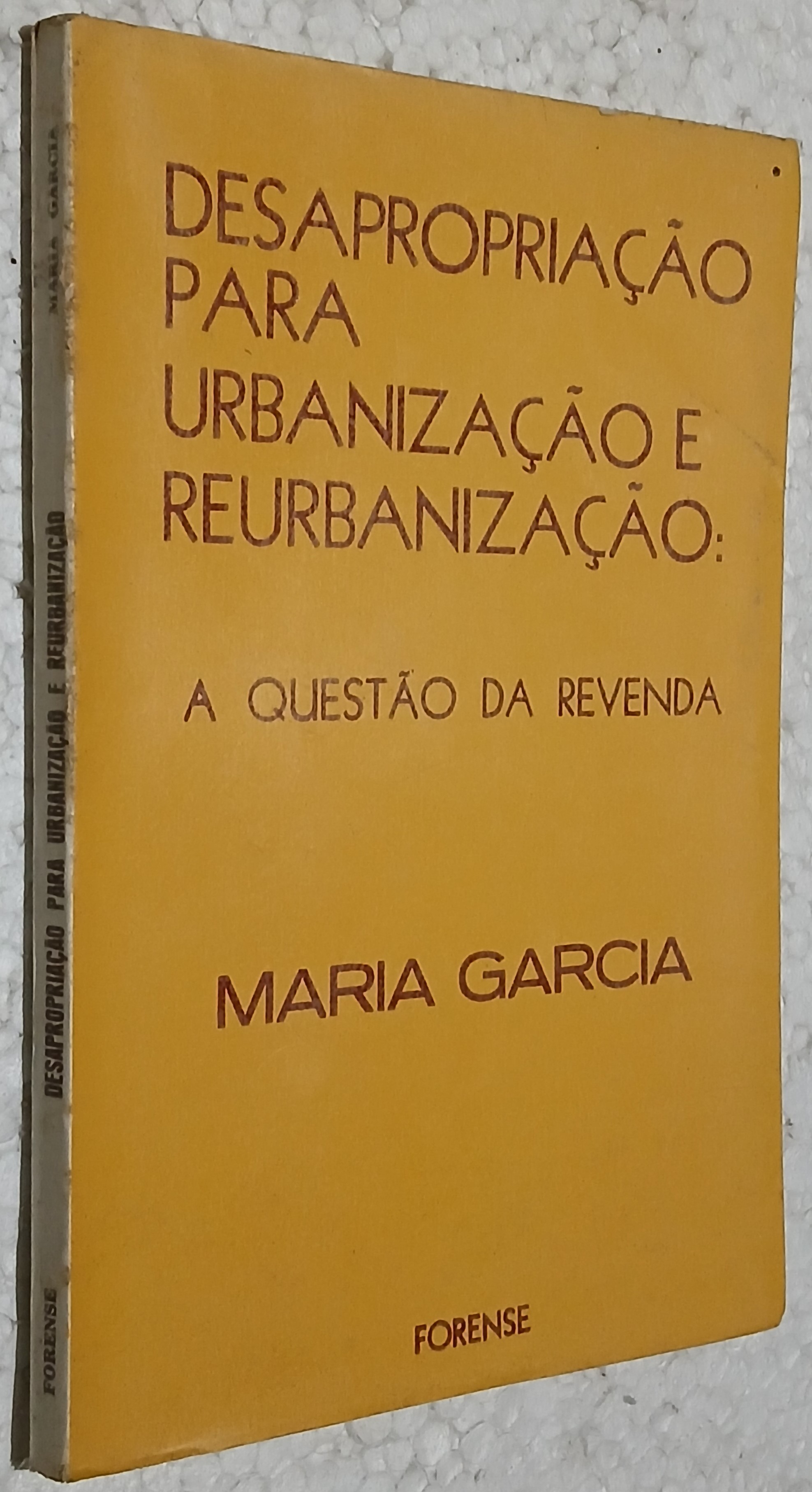Desapropriação Para Urbanização e Reurbanização: A questão da revenda de Maria Garcia pela Forense (1985)
