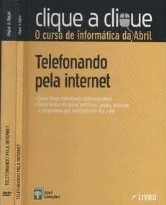 Livro Clique A Clique Telefonando Pela Internet de Vários Autores pela Abril Coleções (2011)