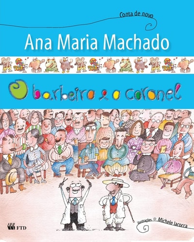 Livro O Barbeiro e o  Coronel de Ana Maria Machado, Ilustrações Michele Lacocca pela Ftd (2003)
