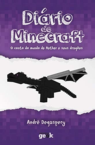 Livro Diário de Minecraft O Conto do Mundo do Nether e Seus Dragões Volume 1 de André Degaspery pela Universo Geek (2015)
