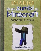 Livro Diário de um Zumbi do Minecraft Parceiros e Rivais Volume 2 de Herobrine Books, traduzido por Ana Ban pela Sextante (2015)
