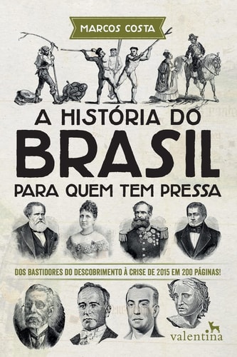 Livro A História Do Brasil Para Quem Tem Pressa de Marcos Coosta pela Valentina (2021)
