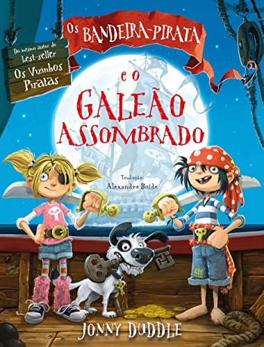 Livro Os Bandeira-pirata e o Galeão Assombrado de Jonny Duddle, traduzido por Alexandre Boide pela Escarlate (2014)
