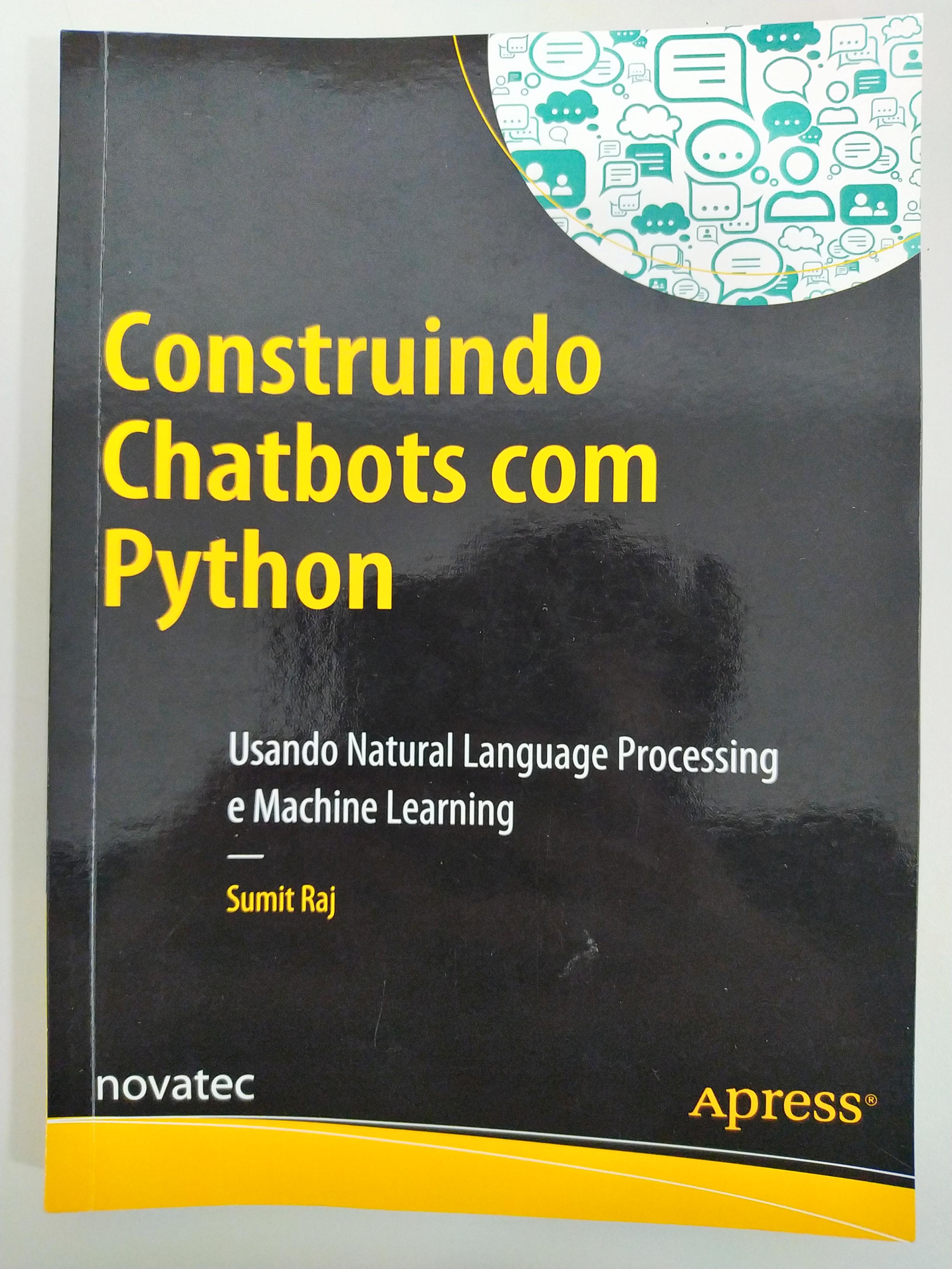 Construindo Chatbots com Python de Sumit Raj pela Novatec (2019)
