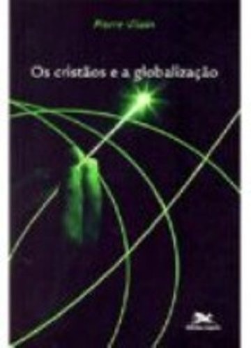 Livro Os Cristãos E A Globalização de Pierre Vilain pela Edições Loyola (2006)