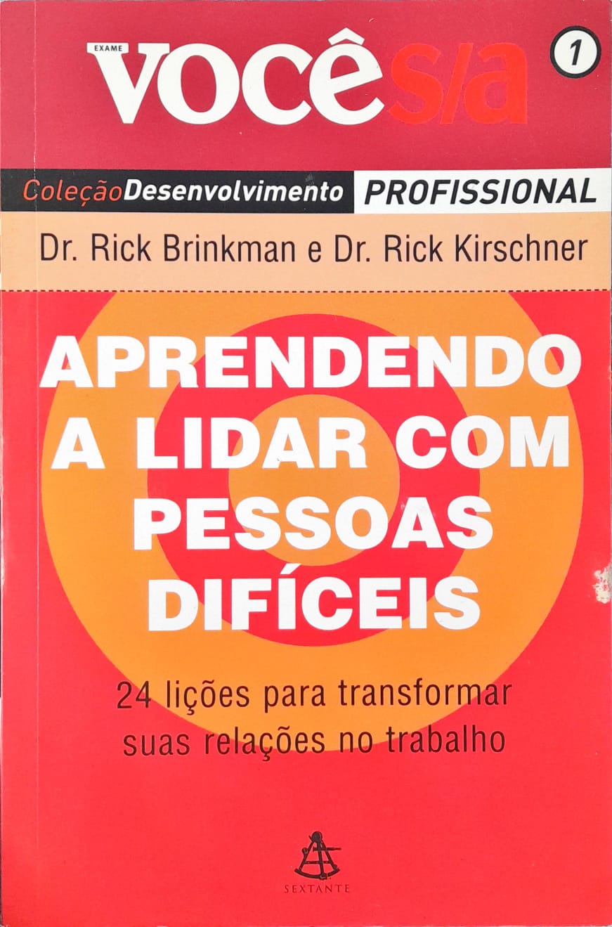 Aprendendo A Lidar Com Pessoas Difíceis - Rick Brinkman de Rick Brinkman, Rick Kirschner pela Sextante