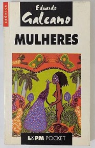 Livro De Bolso Mulheres Coleção L&pm Pocket Volume 20 de Eduardo Galeano, traduzido por Eric Nepomuneco pela L&pm Pocket (2000)
