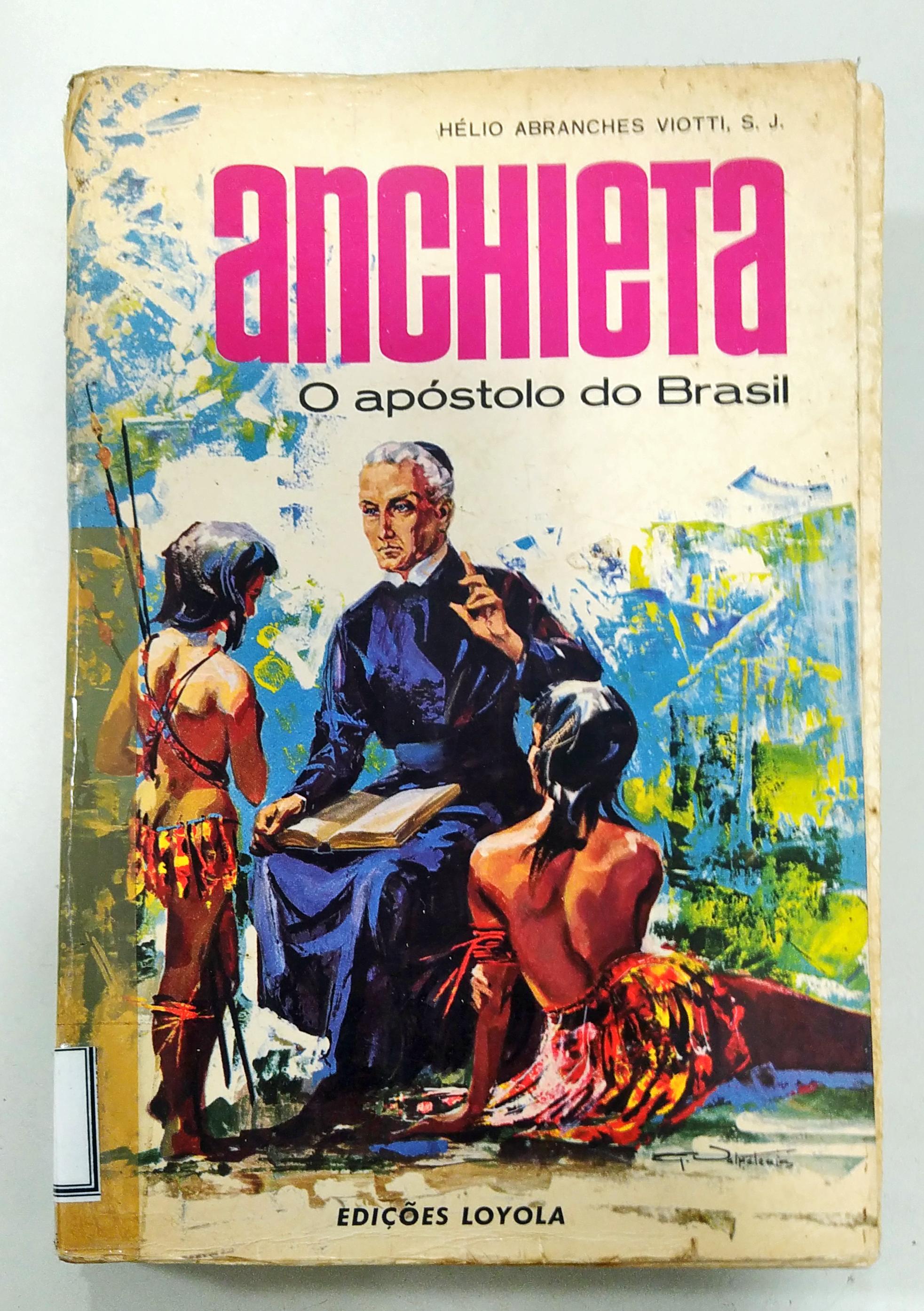 Anchieta - O Apóstulo  Do Brasil de Helio Abranches Viotti pela Loyola (1966)
