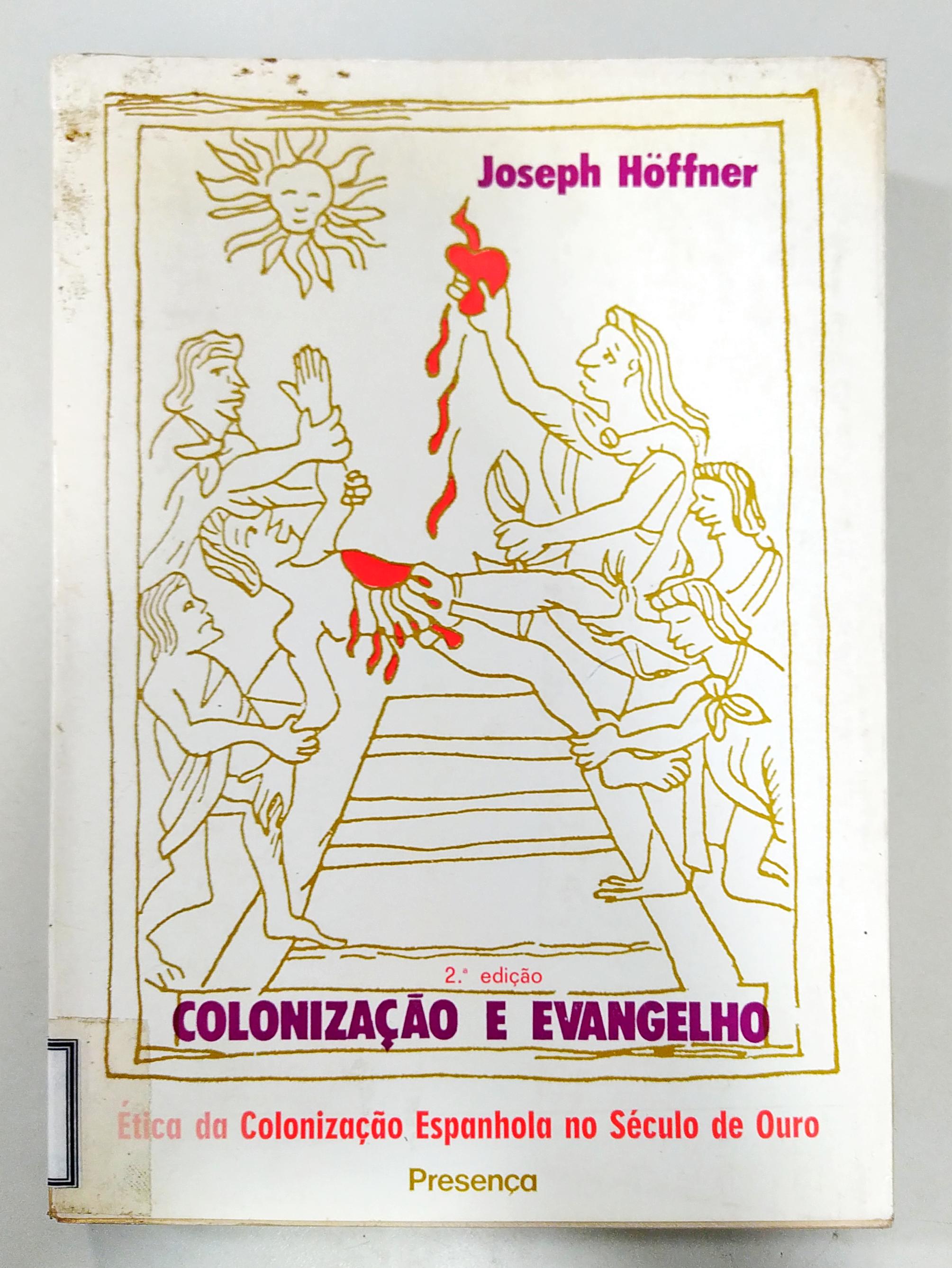 Colonização E Evangelho - Ética Da Colonização Espanhola No Século De Ouro de Josaph Höffner pela Presença (1977)